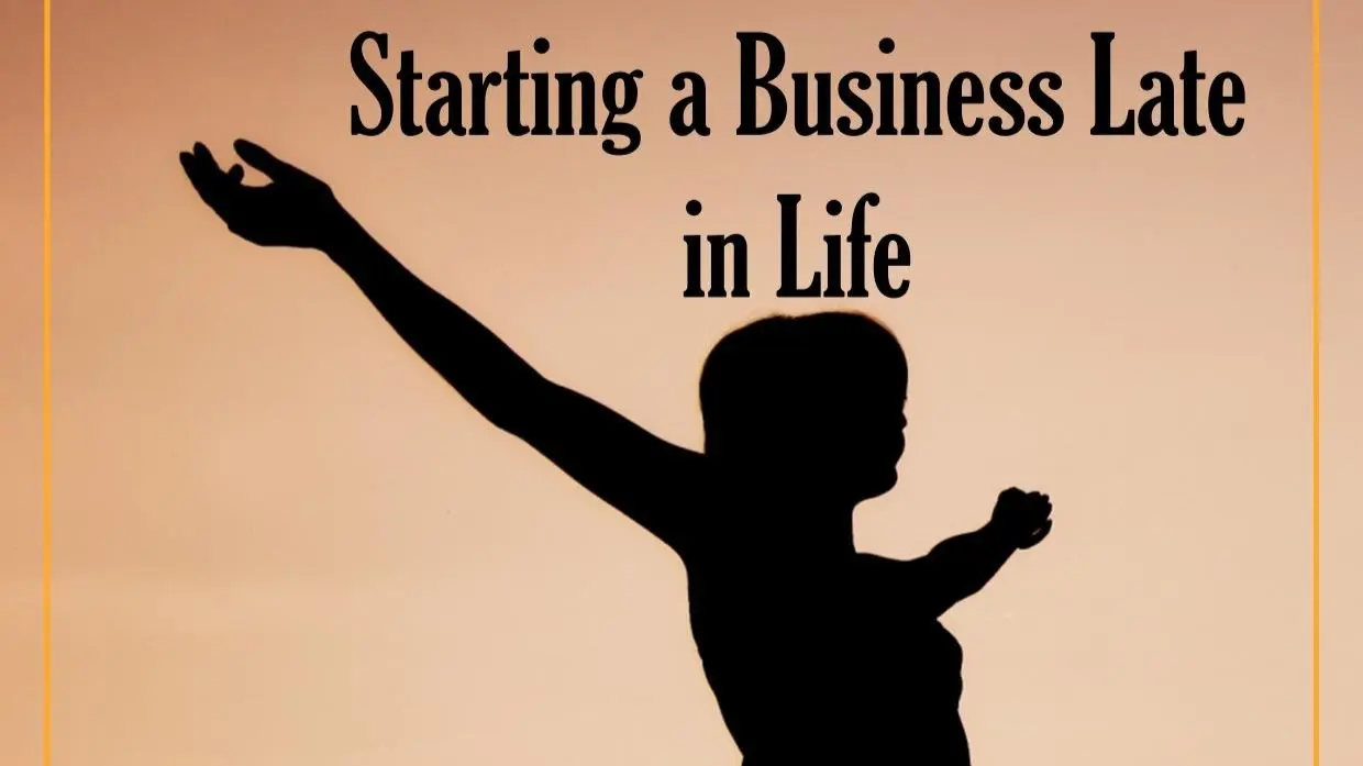 Starting a Business Later in Life