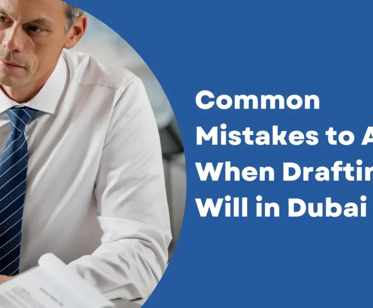 Top Common Mistakes to Avoid When Writing a Will in the UAE